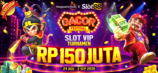 SLOT88 X PP - GACOR FESTIVAL: SLOT VIP TOURNAMENT