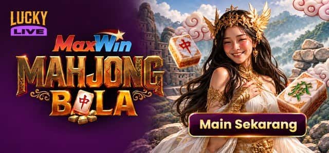 LUCKY LIVE - MAXWIN MAHJONG BOLA GAME PROMO BANNER