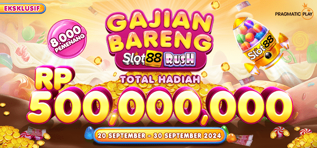 PP – Gajian Bareng Slot88 Rush !