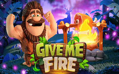 GIVE ME FIRE